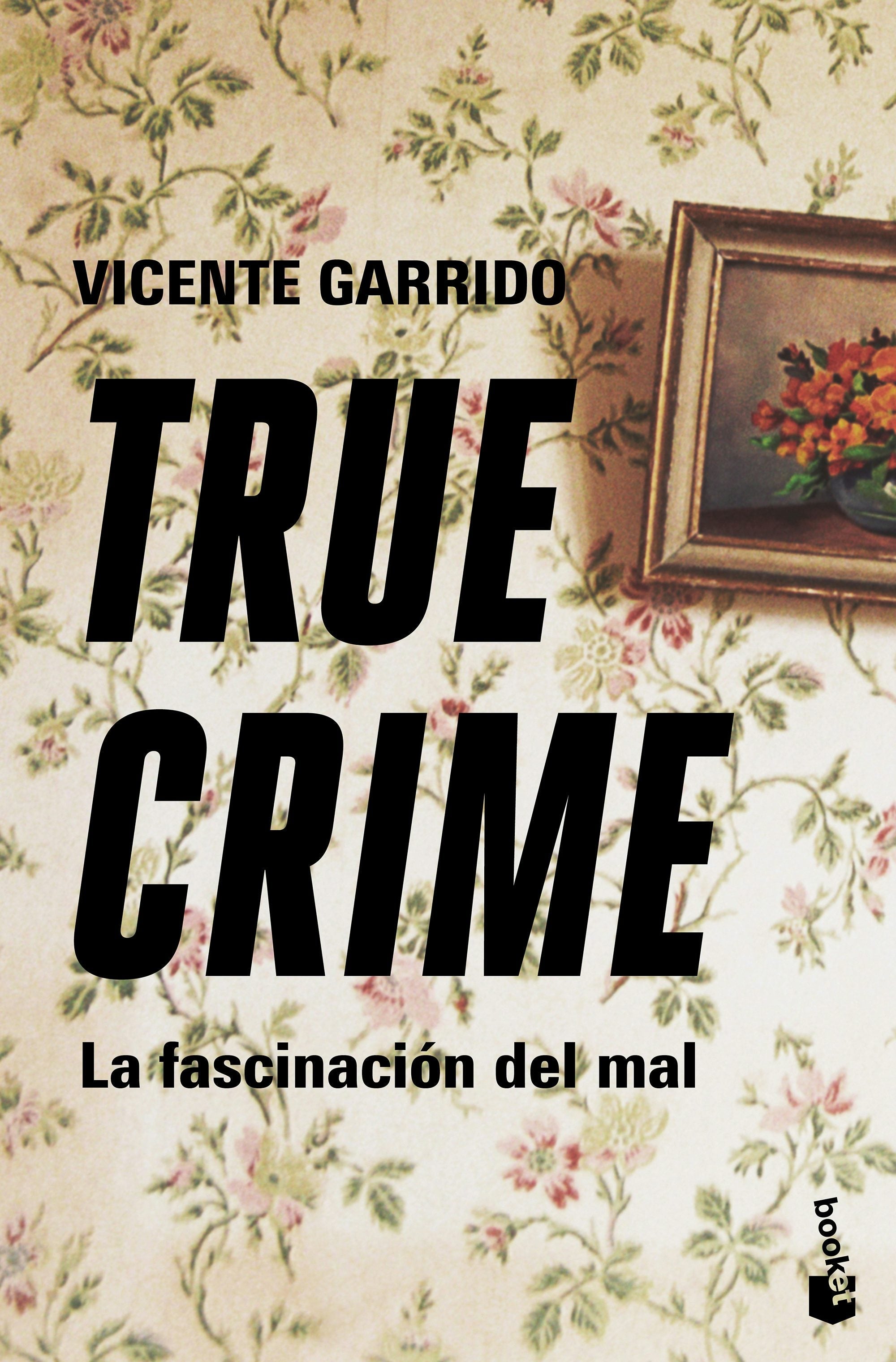 Book cover image for True crime: La fascinación del mal / True Crime: The Fascination with Evil ISBN: 9786076390290